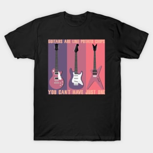 GUITARS ARE LIKE POTATO CHIPS YOU CAN'T HAVE JUST ONE MUSIC SHIRT GIFT GUITARS LOVER T-Shirt